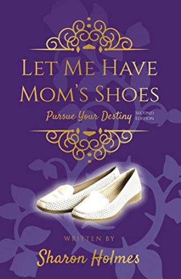Let Me Have Mom's Shoes: Pursue Your Destiny