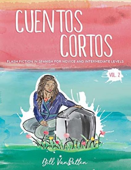 Cuentos cortos Volume 2: Flash Fiction in Spanish for Novice and Intermediate Levels