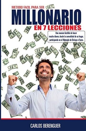 Millonario en 7 lecciones: (B&W) Una manera amena de introducirte en el mundo del FOREX, mercado donde se mueven mas de 3 trillones de dolares al dia.