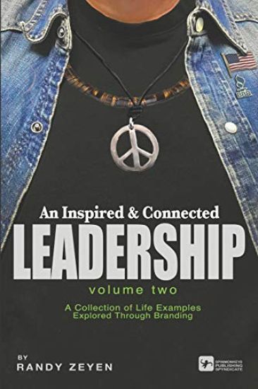 An Inspired & Connected Leadership, Vol. Two: A Collection of Life Examples Explored Through Branding