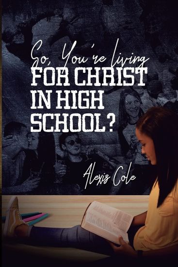 So, You're Living for Christ in High School?