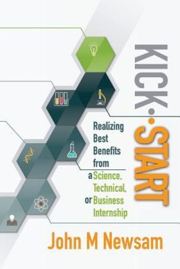 Kick-Start: Realizing Best Benefits from a Science, Technical or Business Internship