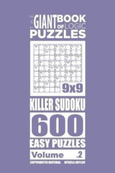The Giant Book of Logic Puzzles - Killer Sudoku 600 Easy Puzzles (Volume 2)