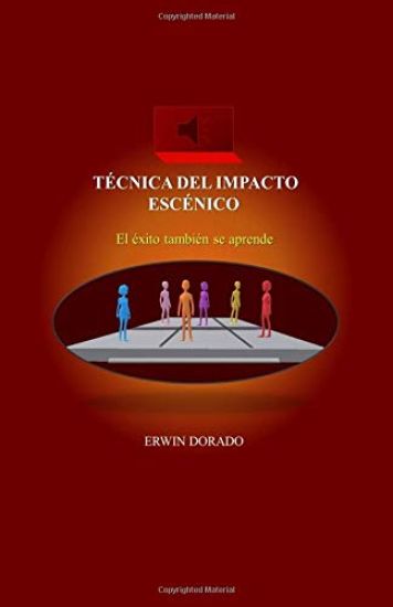 Tecnica del impacto escenico: El exito tambien se aprende