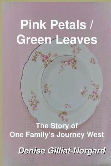 Pink Petals / Green Leaves: The Story of One Family's Journey West
