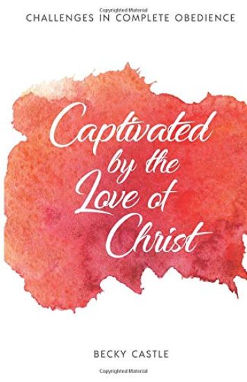Captivated by the Love of Christ