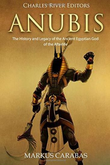 Anubis: The History and Legacy of the Ancient Egyptian God of the Afterlife