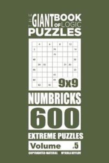 The Giant Book of Logic Puzzles - Numbricks 600 Extreme Puzzles (Volume 5)