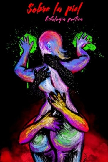 Sobre la piel: Antologia poetica