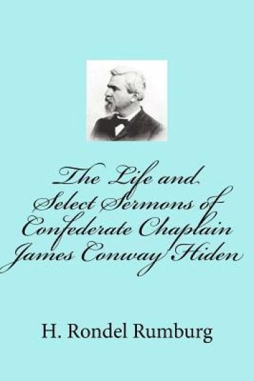 The Life and Select Sermons of Confederate Chaplain James Conway Hiden