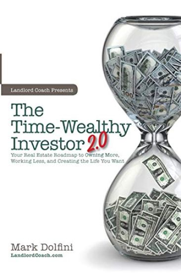 The Time-Wealthy Investor 2.0: Your Real Estate Roadmap to Owning More, Working Less, and Creating the Life You Want