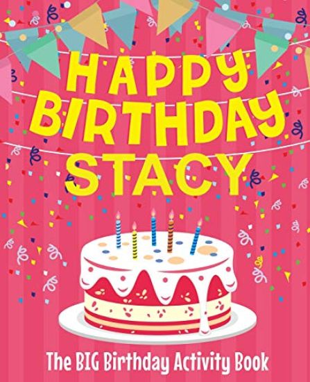 Happy Birthday Stacy - The Big Birthday Activity Book: Personalized Children's Activity Book