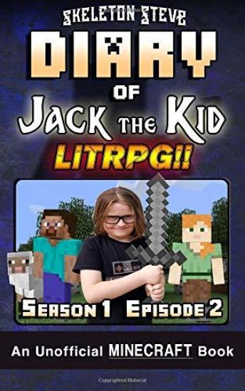 Diary of Jack the Kid - A Minecraft LitRPG - Season 1 Episode 2 (Book 2): Unofficial Minecraft Books for Kids, Teens, & Nerds - LitRPG Adventure Fan F