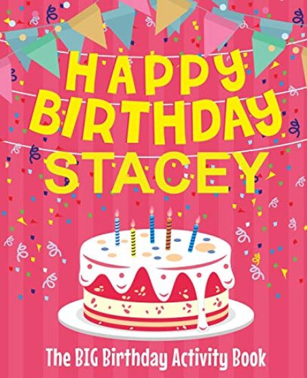 Happy Birthday Stacey - The Big Birthday Activity Book: Personalized Children's Activity Book