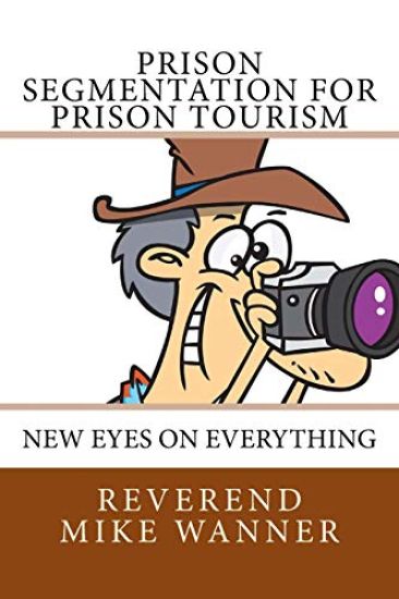 Prison Segmentation for Prison Tourism: New Eyes On Everything