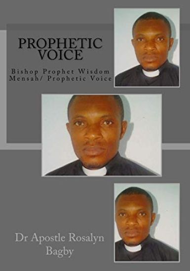 Prophetic Voice: Bishop Prophet Wisdom Mensah/ Prophetic Voice
