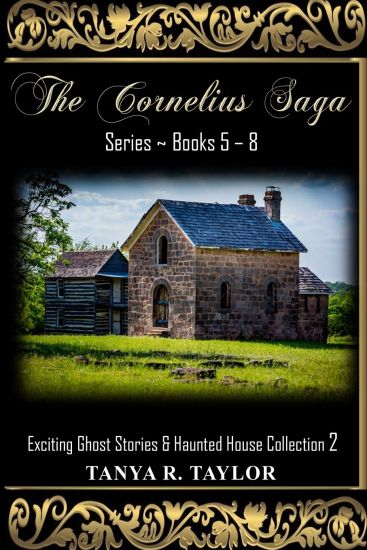The Cornelius Saga Series (Books 5 - 8): Exciting Ghost Stories & Haunted House Collection 2
