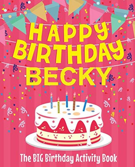Happy Birthday Becky - The Big Birthday Activity Book: Personalized Children's Activity Book