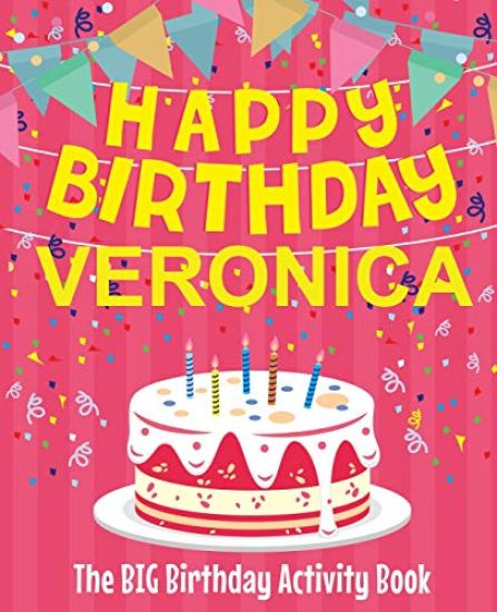 Happy Birthday Veronica - The Big Birthday Activity Book: Personalized Children's Activity Book