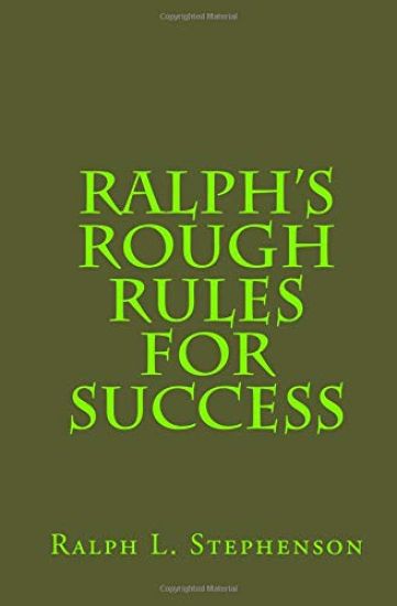 Ralph's Rough Rules for Success