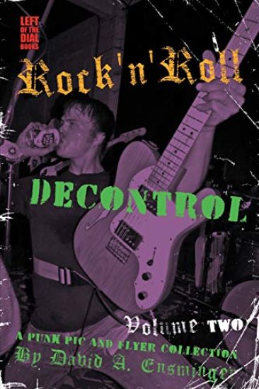Rock'n'roll Decontrol: A Punk PIC and Flyer Collection, Vol. 2