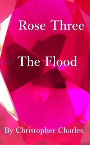 Rose Three: The Flood