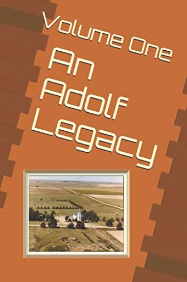An Adolf Legacy: A Collaborated Effort from Family and Friends to Preserve the Adolf History
