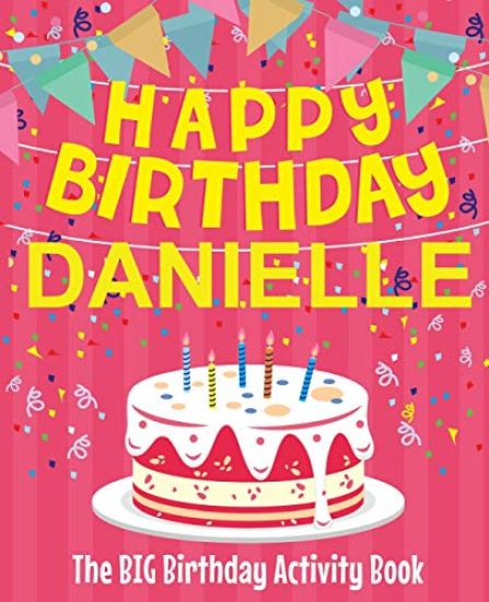 Happy Birthday Danielle - The Big Birthday Activity Book: Personalized Children's Activity Book