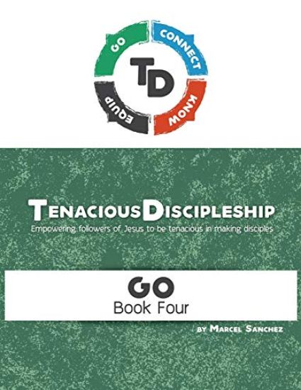 Tenacious Discipleship: Empowering Followers of Jesus to Be Tenacious in Making Disciples