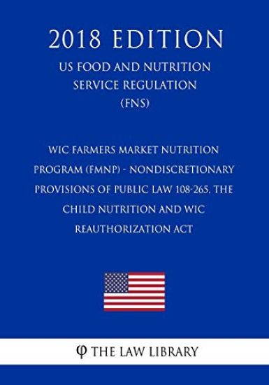 Wic Farmers Market Nutrition Program (Fmnp) - Nondiscretionary Provisions of Public Law 108-265, the Child Nutrition and Wic Reauthorization ACT (Us F