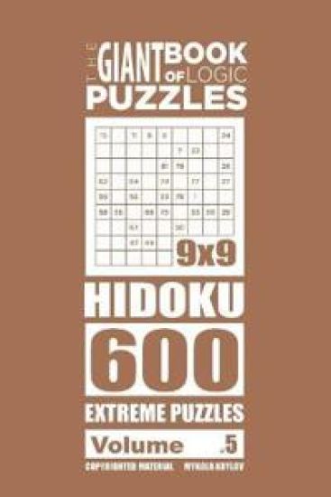 The Giant Book of Logic Puzzles - Hidoku 600 Extreme Puzzles (Volume 5)