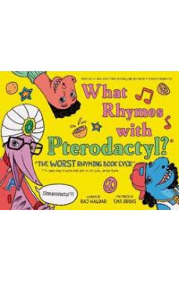 What Rhymes with Pterodactyl?: The Worst Rhyming Book Ever