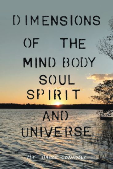 Dimensions of the Mind Body Soul Spirit and Universe