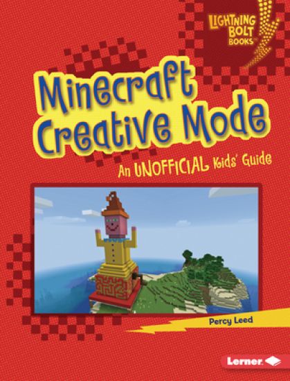 Minecraft Creative Mode: An Unofficial Kids' Guide