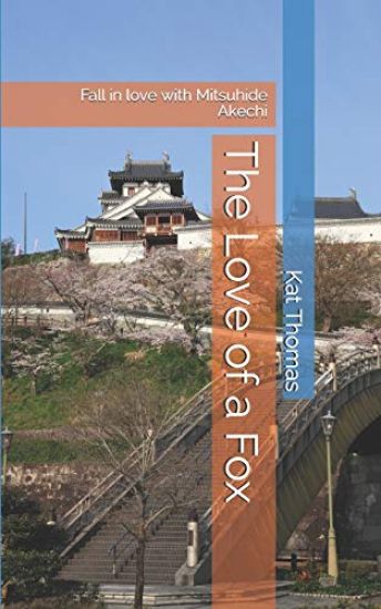 The Love of a Fox: Fall in Love with Mitsuhide Akechi