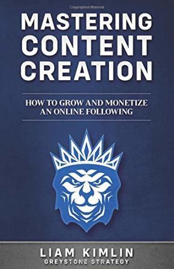 Mastering Content Creation: How to Grow and Monetize an Online Following: (Grow Your Youtube, Instagram, Twitch, Facebook, or Blog Following!)