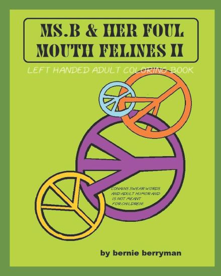 Ms. B and Her Foul Mouth Felines II: Left Handed Adult Coloring Book