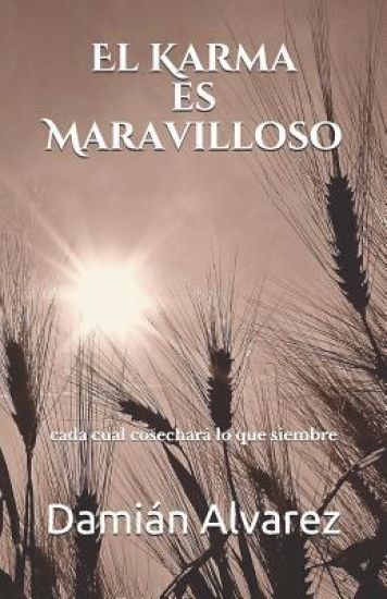El Karma Es Maravilloso: Cada Cual Cosechará Lo Que Siembre