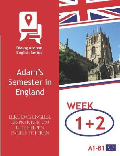 Elke Dag Engelse Gesprekken Om U Te Helpen Engels Te Leren - Week 1/Week 2: Adam's Semester in England
