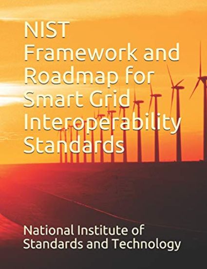 Nist Framework and Roadmap for Smart Grid Interoperability Standards