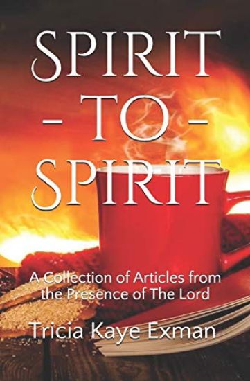 Spirit-to-Spirit: A Collection of Articles from the Presence of The Lord