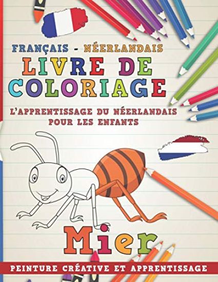 Livre de Coloriage: Français - Néerlandais I l'Apprentissage Du Néerlandais Pour Les Enfants I Peinture Créative Et Apprentissage