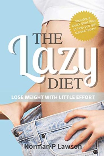 The Lazy Diet: Lose Weight with Little Effort