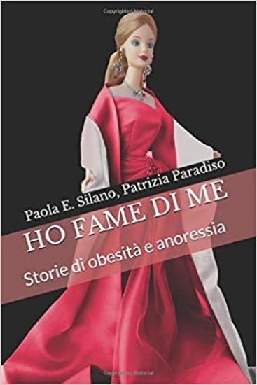 Ho Fame Di Me: Storie Di Obesità E Anoressia