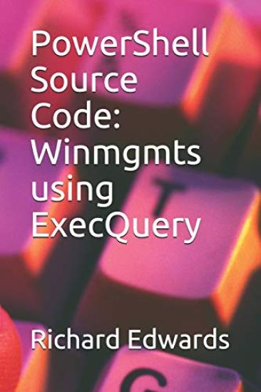 PowerShell Source Code: Winmgmts using ExecQuery