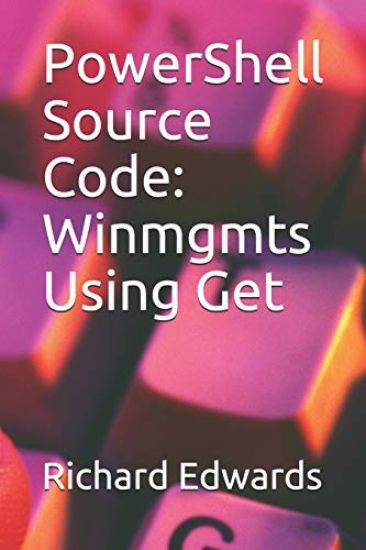 PowerShell Source Code: Winmgmts Using Get