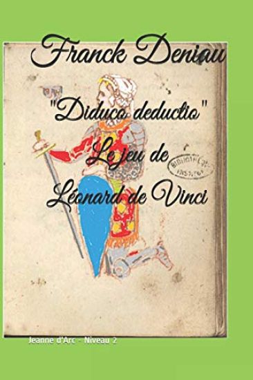"Diduco deductio" Le jeu de Léonard de Vinci: Jeanne d'Arc - Niveau 2