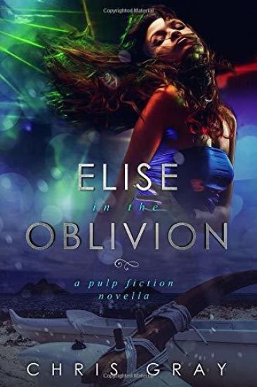 Elise In The Oblivion: A Pulp Fiction Novella