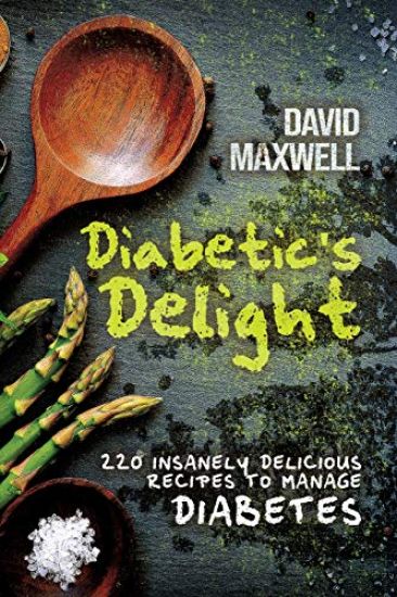 Diabetic's Delight: 220 Insanely Delicious Recipes to Manage Diabetes