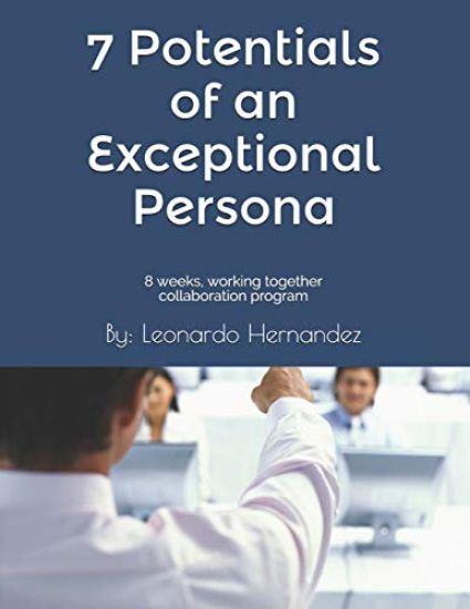 7 Potentials of an Exceptional Persona: 8 Weeks, Working Together Collaboration Program.: You Are Not Going to Do It Alone, We Are Going to Do It Toge